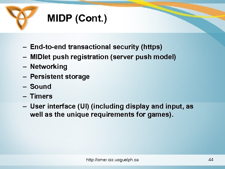 MIDP (Cont. ) – – – – End-to-end transactional security (https) MIDlet push registration