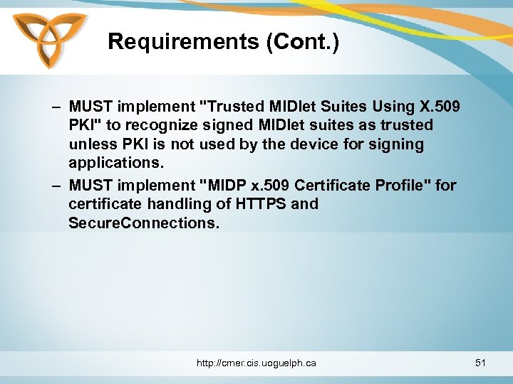 Requirements (Cont. ) – MUST implement "Trusted MIDlet Suites Using X. 509 PKI" to