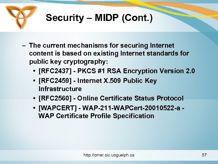 Security – MIDP (Cont. ) – The current mechanisms for securing Internet content is