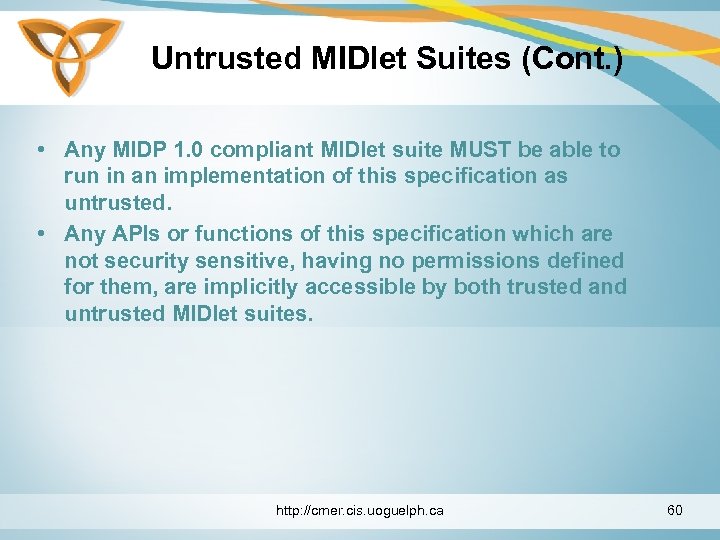 Untrusted MIDlet Suites (Cont. ) • Any MIDP 1. 0 compliant MIDlet suite MUST