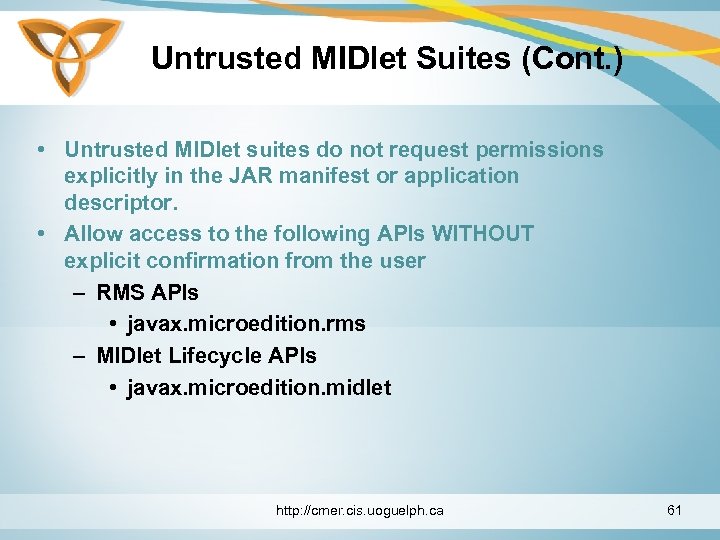 Untrusted MIDlet Suites (Cont. ) • Untrusted MIDlet suites do not request permissions explicitly