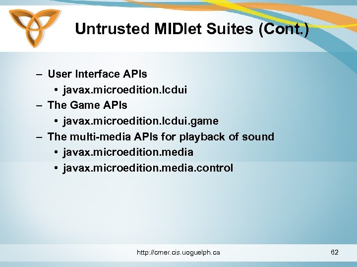 Untrusted MIDlet Suites (Cont. ) – User Interface APIs • javax. microedition. lcdui –