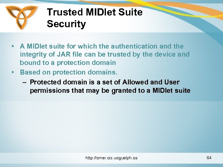 Trusted MIDlet Suite Security • A MIDlet suite for which the authentication and the