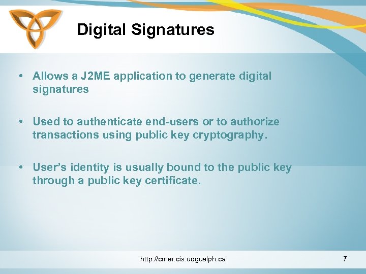 Digital Signatures • Allows a J 2 ME application to generate digital signatures •