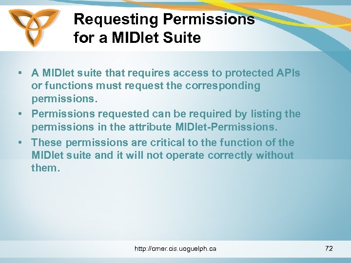 Requesting Permissions for a MIDlet Suite • A MIDlet suite that requires access to