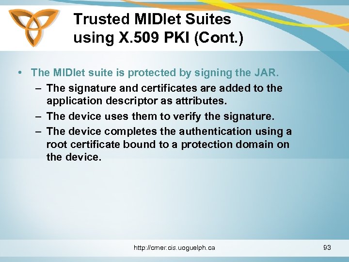 Trusted MIDlet Suites using X. 509 PKI (Cont. ) • The MIDlet suite is