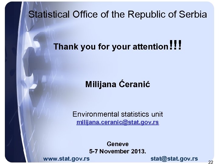 Statistical Office of the Republic of Serbia Thank you for your attention!!! Milijana Ćeranić