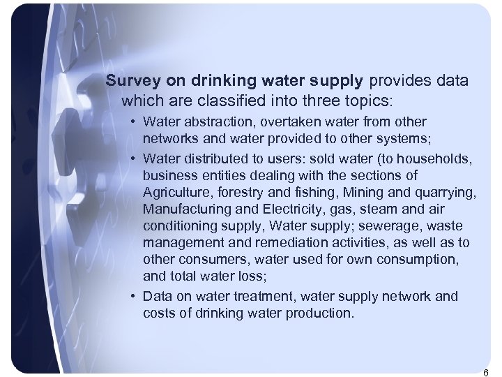  Survey on drinking water supply provides data which are classified into three topics: