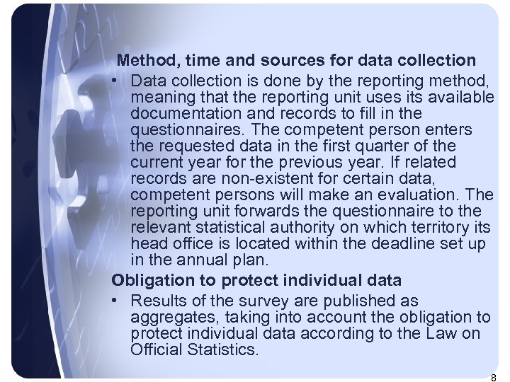  Method, time and sources for data collection • Data collection is done by