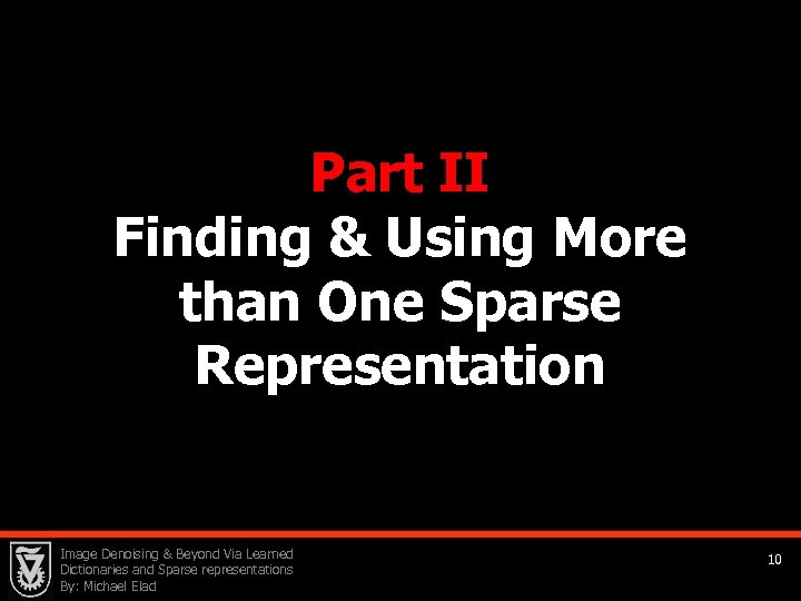 Part II Finding & Using More than One Sparse Representation Image Denoising & Beyond