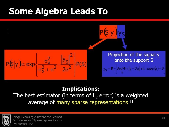 Some Algebra Leads To Projection of the signal y onto the support S Implications: