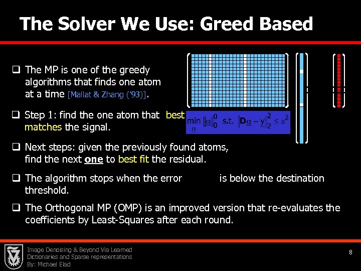 The Solver We Use: Greed Based q The MP is one of the greedy