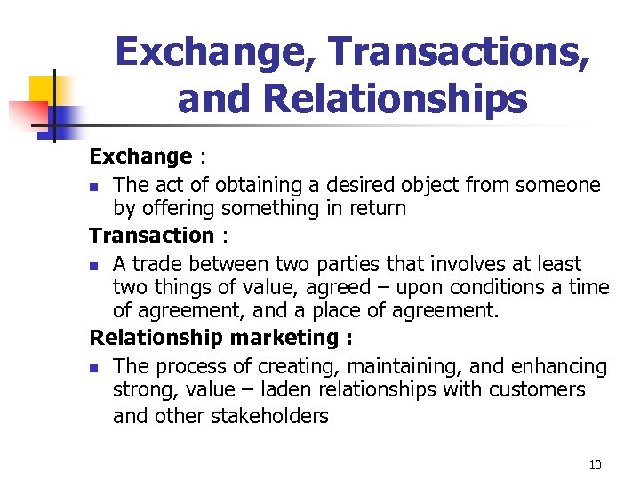 Exchange, Transactions, and Relationships Exchange : n The act of obtaining a desired object