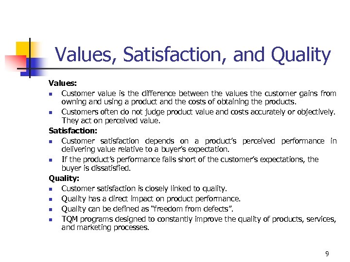Values, Satisfaction, and Quality Values: n Customer value is the difference between the values