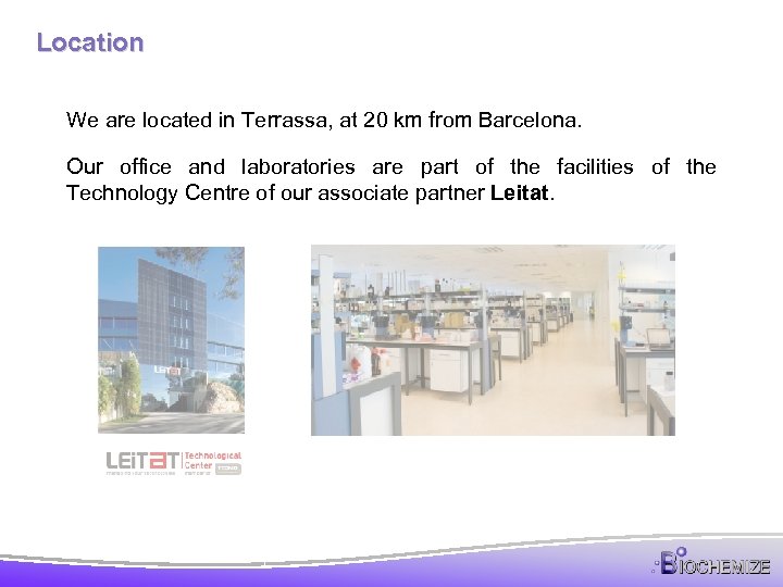 Location We are located in Terrassa, at 20 km from Barcelona. Our office and