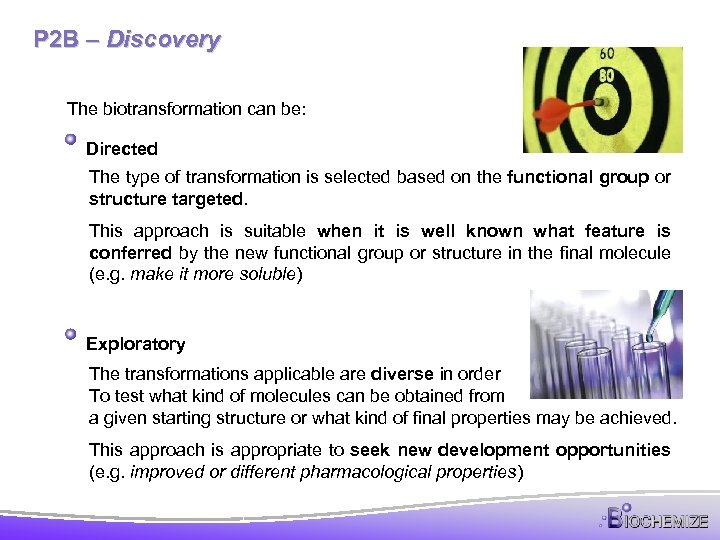 P 2 B – Discovery The biotransformation can be: Directed The type of transformation