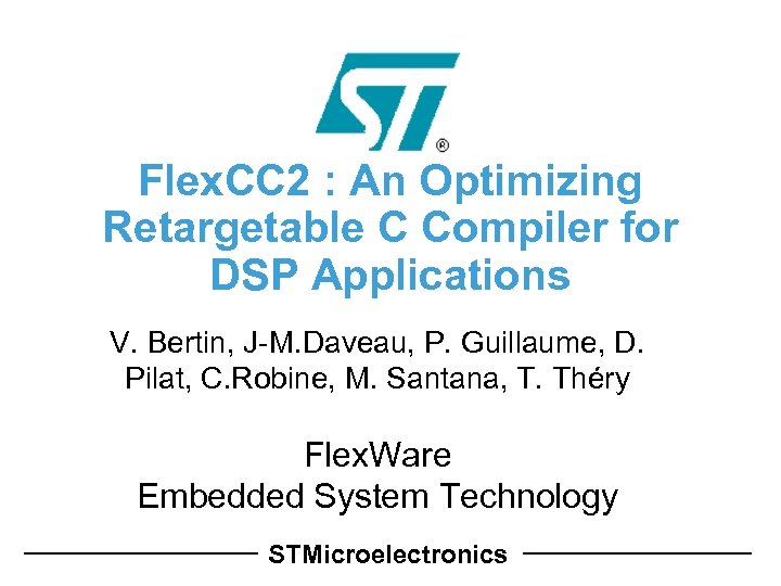 Flex. CC 2 : An Optimizing Retargetable C Compiler for DSP Applications V. Bertin,