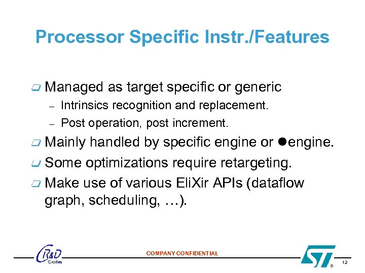 Processor Specific Instr. /Features Managed as target specific or generic – – Intrinsics recognition