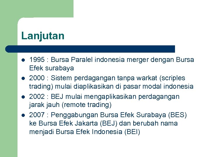 Lanjutan l l 1995 : Bursa Paralel indonesia merger dengan Bursa Efek surabaya 2000