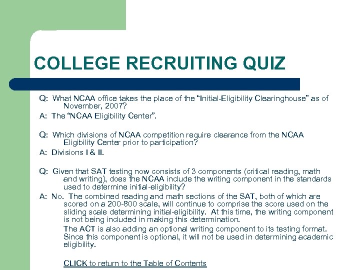 COLLEGE RECRUITING QUIZ Q: What NCAA office takes the place of the “Initial-Eligibility Clearinghouse”