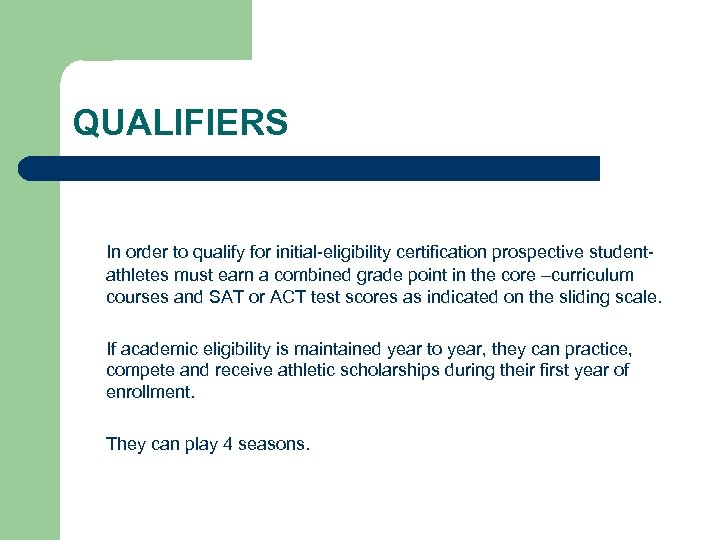 QUALIFIERS In order to qualify for initial-eligibility certification prospective studentathletes must earn a combined