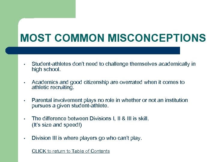 MOST COMMON MISCONCEPTIONS • Student-athletes don’t need to challenge themselves academically in high school.