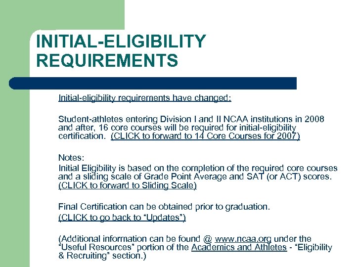 INITIAL-ELIGIBILITY REQUIREMENTS Initial-eligibility requirements have changed: Student-athletes entering Division I and II NCAA institutions