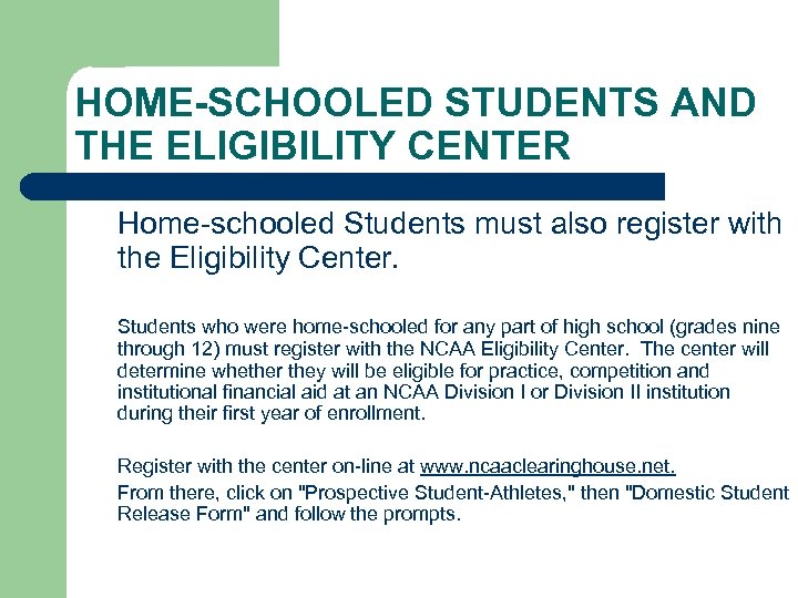 HOME-SCHOOLED STUDENTS AND THE ELIGIBILITY CENTER Home-schooled Students must also register with the Eligibility