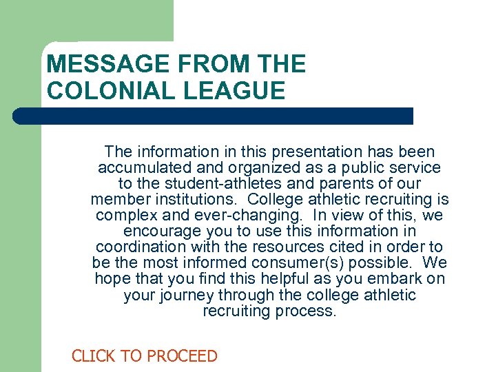 MESSAGE FROM THE COLONIAL LEAGUE The information in this presentation has been accumulated and