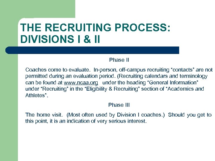 THE RECRUITING PROCESS: DIVISIONS I & II Phase II Coaches come to evaluate. In-person,