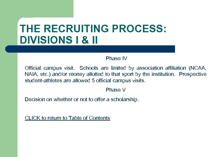 THE RECRUITING PROCESS: DIVISIONS I & II Phase IV Official campus visit. Schools are