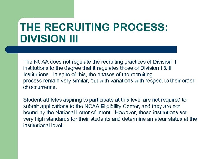 THE RECRUITING PROCESS: DIVISION III The NCAA does not regulate the recruiting practices of