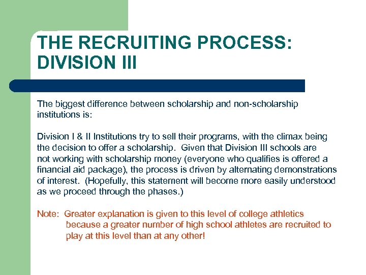 THE RECRUITING PROCESS: DIVISION III The biggest difference between scholarship and non-scholarship institutions is: