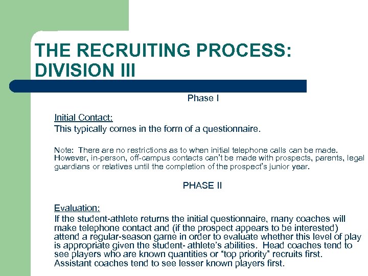 THE RECRUITING PROCESS: DIVISION III Phase I Initial Contact: This typically comes in the