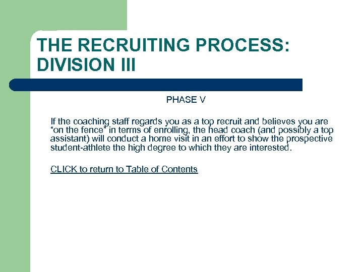 THE RECRUITING PROCESS: DIVISION III PHASE V If the coaching staff regards you as