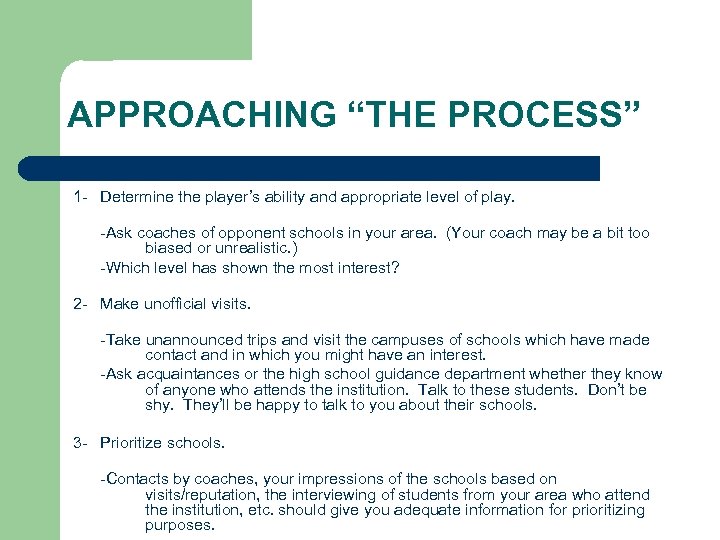 APPROACHING “THE PROCESS” 1 - Determine the player’s ability and appropriate level of play.