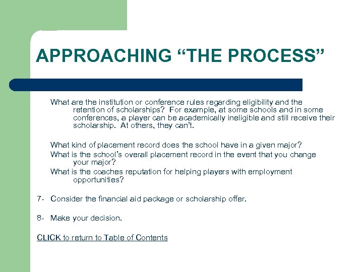 APPROACHING “THE PROCESS” What are the institution or conference rules regarding eligibility and the