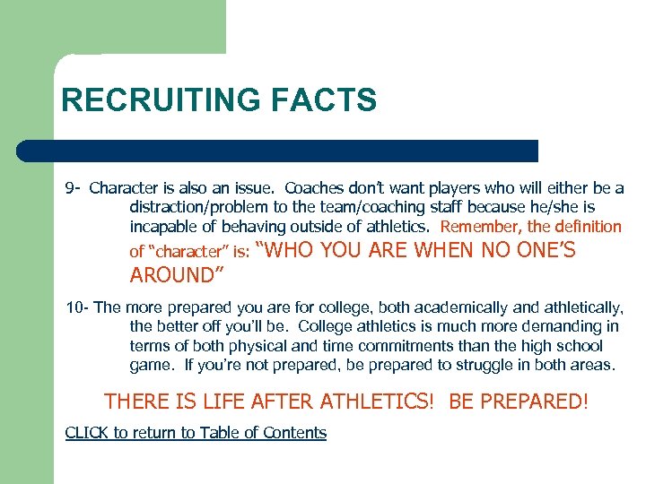 RECRUITING FACTS 9 - Character is also an issue. Coaches don’t want players who