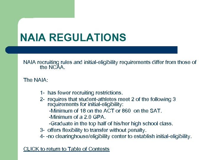 NAIA REGULATIONS NAIA recruiting rules and initial-eligibility requirements differ from those of the NCAA.