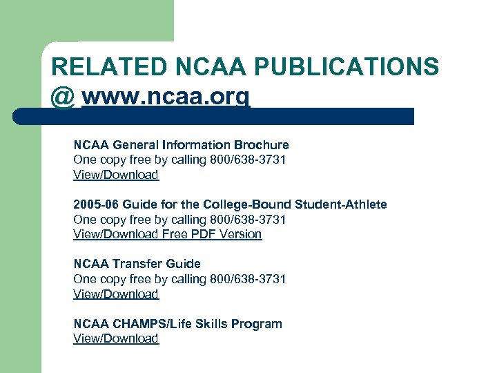 RELATED NCAA PUBLICATIONS @ www. ncaa. org • NCAA General Information Brochure One copy
