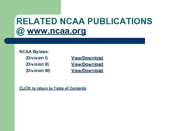 RELATED NCAA PUBLICATIONS @ www. ncaa. org NCAA Bylaws: (Division I) (Division III) View/Download