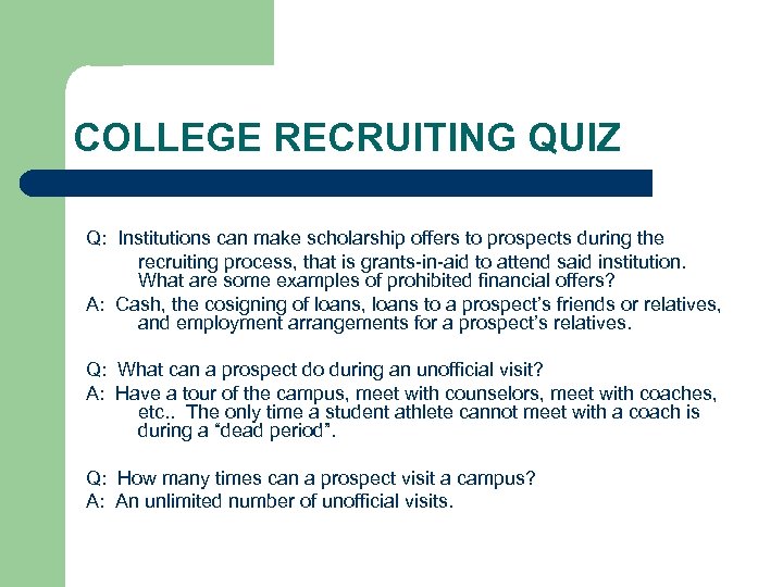 COLLEGE RECRUITING QUIZ Q: Institutions can make scholarship offers to prospects during the recruiting