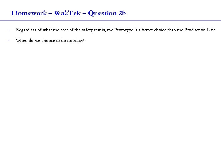 Homework – Wak. Tek – Question 2 b - Regardless of what the cost