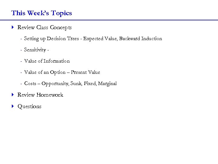 This Week’s Topics 4 Review Class Concepts - Setting up Decision Trees - Expected
