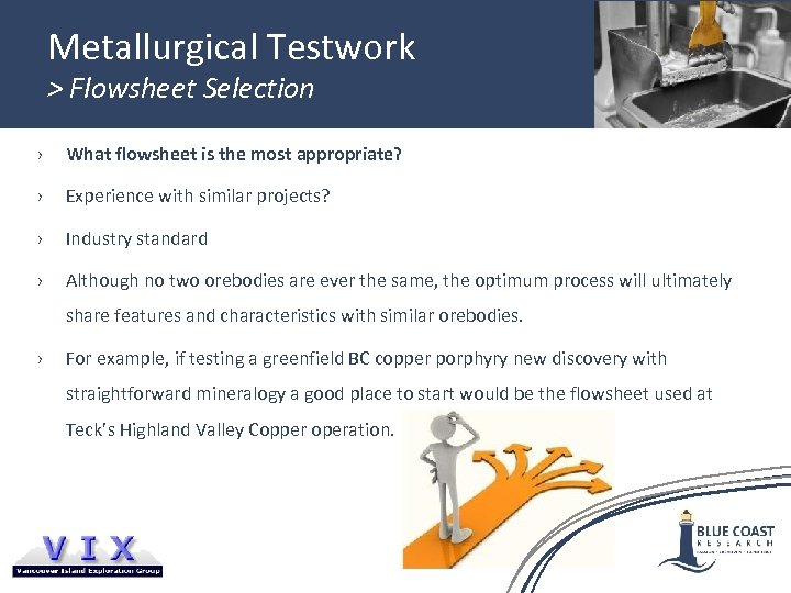 Metallurgical Testwork > Flowsheet Selection › What flowsheet is the most appropriate? › Experience