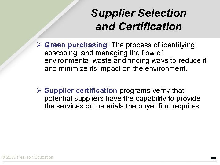 Supplier Selection and Certification Ø Green purchasing: The process of identifying, assessing, and managing