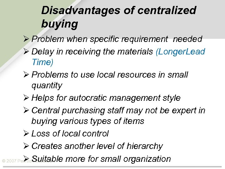 Disadvantages of centralized buying Ø Problem when specific requirement needed Ø Delay in receiving