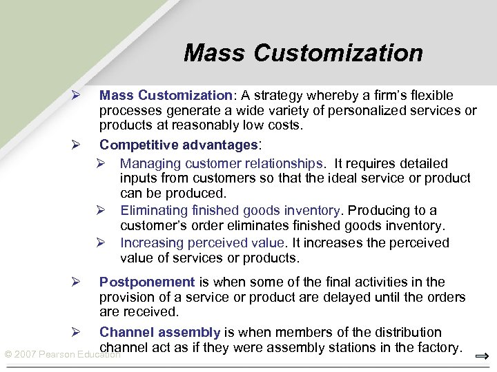 Mass Customization Ø Mass Customization: A strategy whereby a firm’s flexible processes generate a