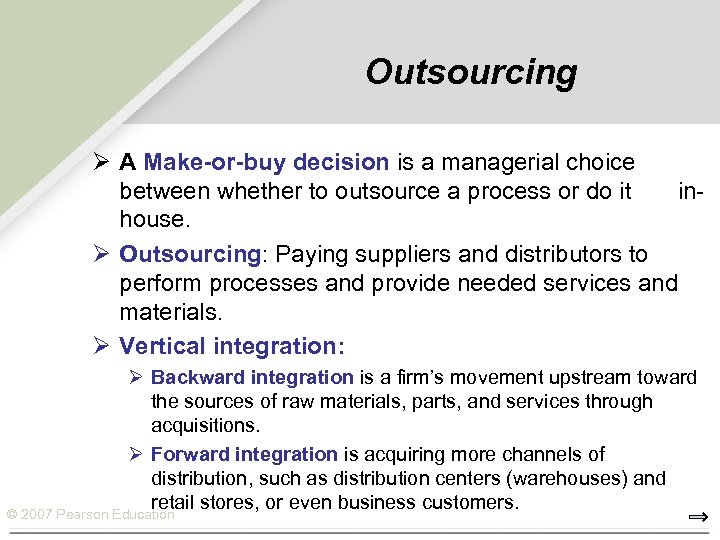 Outsourcing Ø A Make-or-buy decision is a managerial choice between whether to outsource a