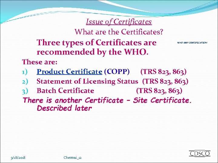 Issue of Certificates What are the Certificates? Three types of Certificates are recommended by